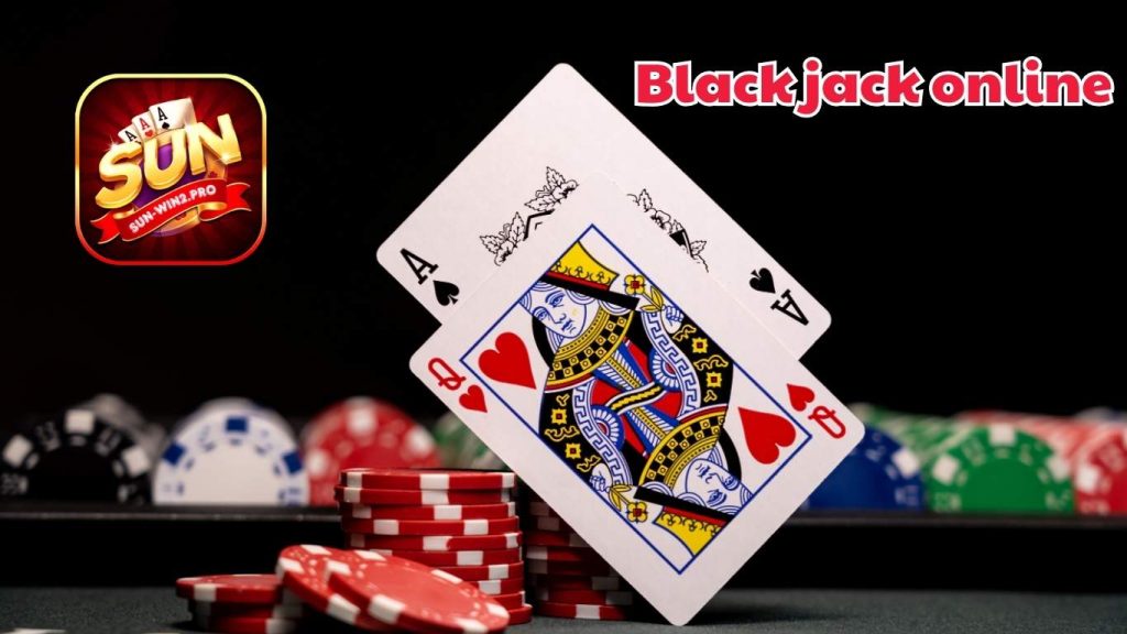 Cá cược Black jack online tại Sunwin có gì hấp dẫn?