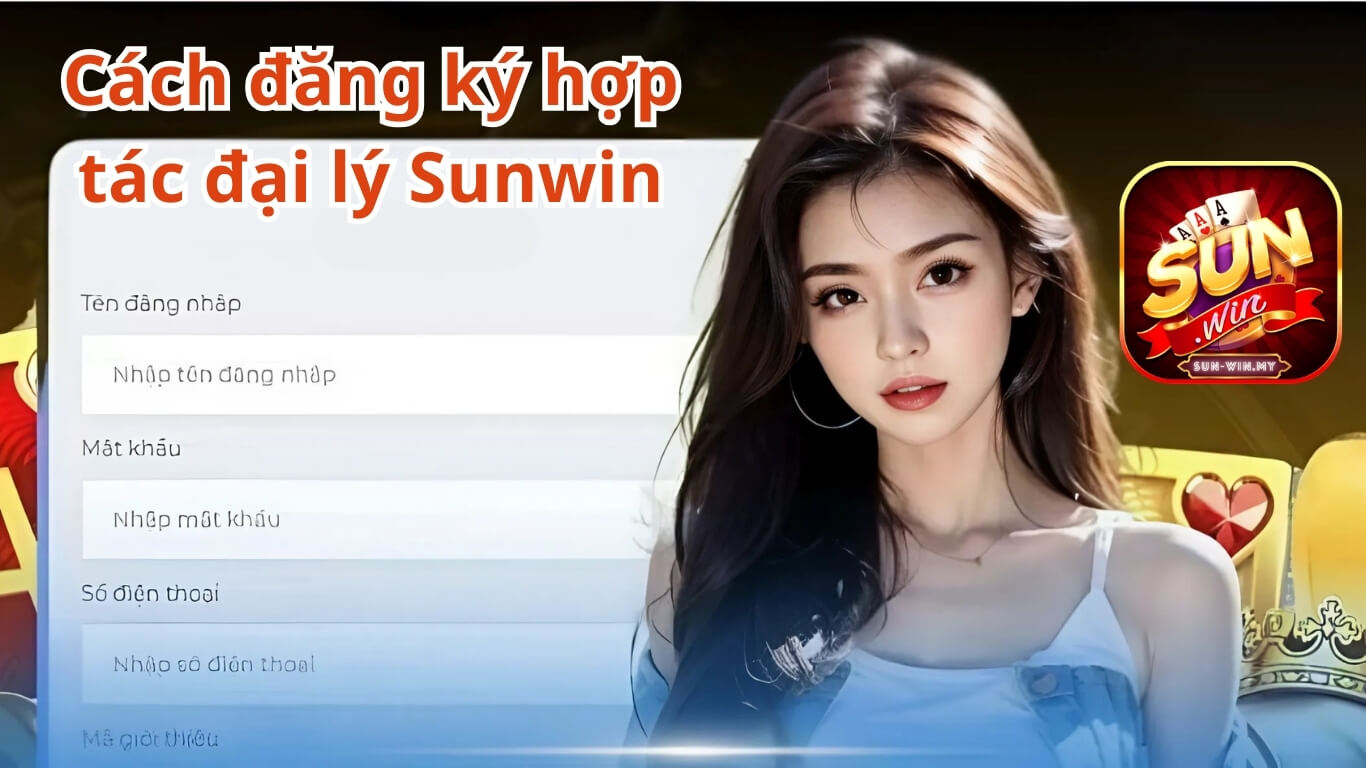 Cách đăng ký làm đại lý Sunwin cho người mới