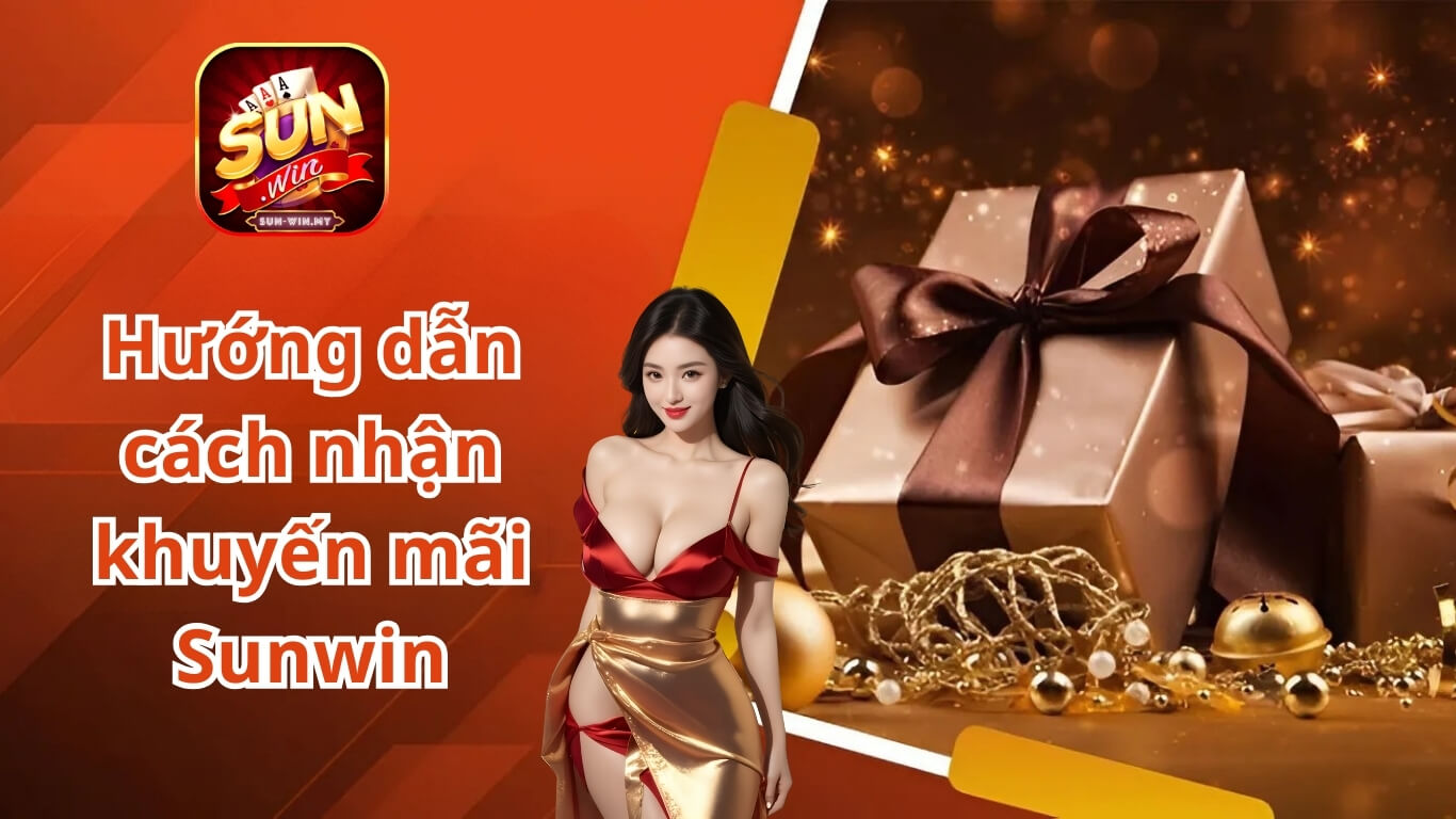 Hướng dẫn cách nhận khuyến mãi Sunwin Hướng dẫn cách nhận khuyến mãi Sunwin