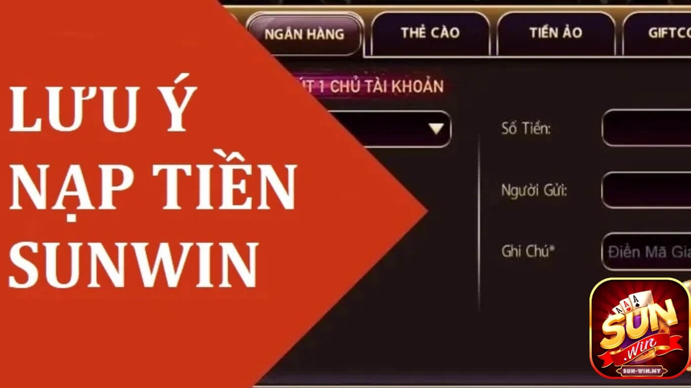 Một vài lưu ý khi nạp tiền Sun.win bet thủ cần nắm